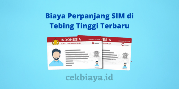 Biaya Perpanjang SIM di Tebing Tinggi Terbaru