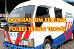 Layanan SIM Keliling di Tebing Tinggi Hari Ini