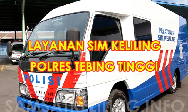 Layanan SIM Keliling di Tebing Tinggi Hari Ini