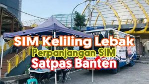 Jadwal Pelaksanaan SIM Keliling Lebak Terbaru Hari Ini