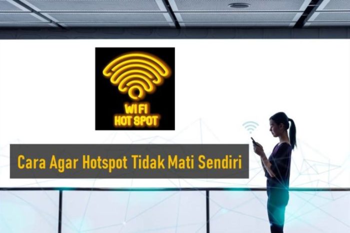 Cara agar hotspot tidak mati sendiri