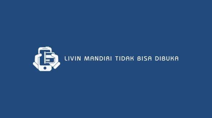 Livin mandiri tidak bisa dibuka