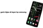 Cara menghilangkan garis hijau di layar hp