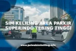 SIM KELILING AREA PARKIR SUPERINDO TEBING TINGGI
