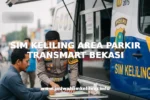 SIM KELILING AREA PARKIR TRANSMART BEKASI
