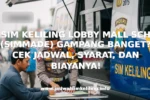 SIM KELILING LOBBY MALL SCH (SIMMADE) GAMPANG BANGET? CEK JADWAL, SYARAT, DAN BIAYANYA!