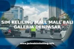 SIM KELILING MALL MALL BALI GALERIA DENPASAR