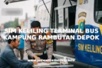 SIM KELILING TERMINAL BUS KAMPUNG RAMBUTAN DEPOK