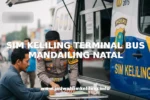 SIM KELILING TERMINAL BUS MANDAILING NATAL